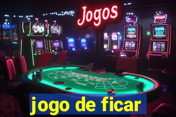 jogo de ficar